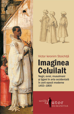 Imaginea Celuilalt. Negri, evrei, musulmani și țigani în arta occidentală în zorii epocii moderne, 1453–1600 (Paperback)