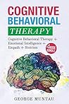 Cognitive Behavioral Therapy: Your Complete Guide on Cognitive Behavioral Therapy AND Emotional Intelligence AND Empath AND Stoicism - A FOUR Book Bundle