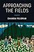 Approaching the Fields: Poems
