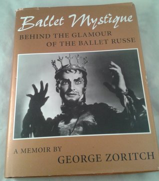 Ballet Mystique: Behind the Glamour of the Ballet Russe: A Memoir