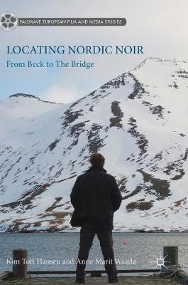Locating Nordic Noir: From Beck to The Bridge (Hardcover)