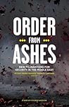 Order from Ashes: New Foundations for Security in the Middle East