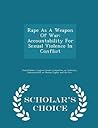 Rape as a Weapon of War: Accountability for Sexual Violence in Conflict