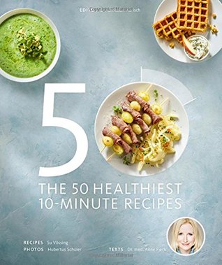 The 50 Healthiest 10-Minute Recipes (Hardcover)