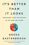 Book cover for It’s Better Than It Looks: Reasons for Optimism in an Age of Fear