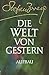 Die Welt von gestern. Erinnerungen eines Europäers by Stefan Zweig Die Welt von gestern. Erinnerungen eines Europäers by Stefan Zweig