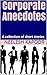 Corporate Anecdotes: A coll...