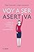 Voy a ser asertiva by Olga Castanyer Mayer-Spiess
