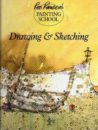 Drawing And Sketching (Ron Ranson's Painting School)