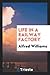 Life in a railway factory by Alfred Williams