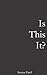 Is This It?