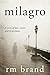 Milagro by R.M. Brand