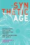 The Synthetic Age: Outdesigning Evolution, Resurrecting Species, and Reengineering Our World