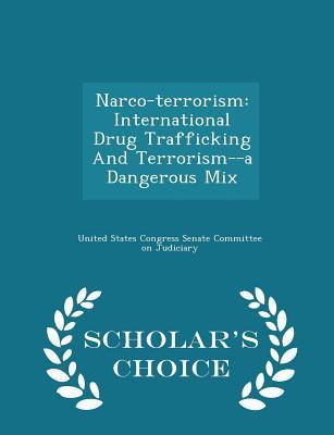 Narco-Terrorism: International Drug Trafficking and Terrorism--A Dangerous Mix (Paperback)