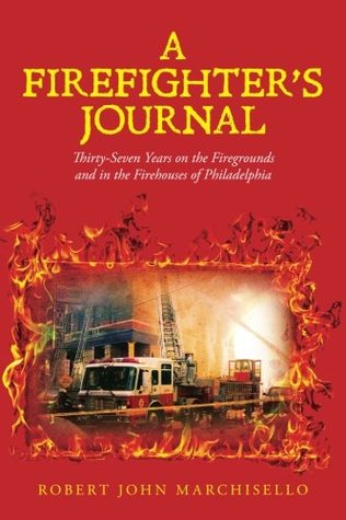 A Firefighter's Journal: Thirty-Seven Years on the Firegrounds and in the Firehouses of Philadelphia (Paperback)