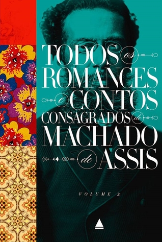 Todos os Romances e Contos Consagrados de Machado de Assis - Volume 2