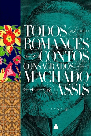 Todos os Romances e Contos Consagrados de Machado de Assis - Volume 3