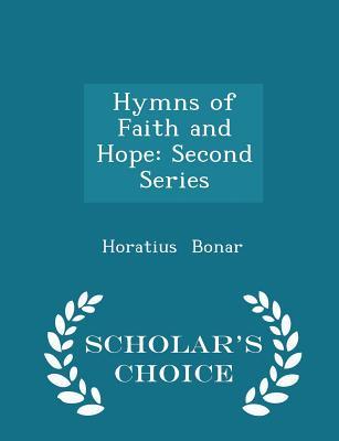 Hymns of Faith and Hope: Second Series - Scholar's Choice Edition