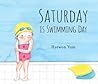 Saturday Is Swimming Day by Hyewon Yum