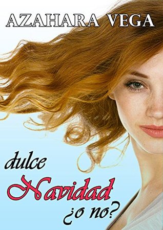 Portada de Dulce Navidad ¿o no?, de Azahara Vega