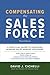 Compensating the Sales Force, Third Edition: A Practical Guide to Designing Winning Sales Reward Programs