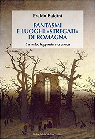 Fantasmi e luoghi "stregati" di Romagna. Tra mito, leggenda e cronaca (Paperback)