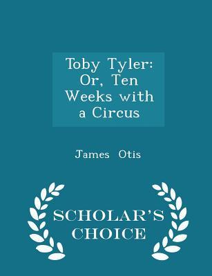 Toby Tyler: Or, Ten Weeks with a Circus