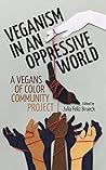 Veganism in an Oppressive World by Julia Feliz Brueck