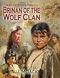 Brinan of the Wolf Clan: An Ice Age Adventure (Children of the Wolf Clan Book 1)