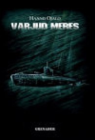 Varjud meres. Allveesõda Läänemerel 1914–1919 ja 1939–1945 (Hardcover)