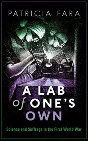 A Lab of One's Own: Science and Suffrage in the First World War (Hardcover)