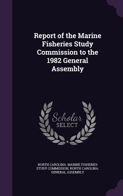 Report of the Marine Fisheries Study Commission to the 1982 General Assembly