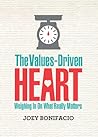 The Values Driven Heart: Weighing In On What Really Matters The Values Driven Heart: Weighing In On What Really Matters