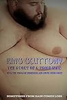 King Gluttony: The Story of a 750 LB Man Into the World of Feederism and Super Sized Porn!