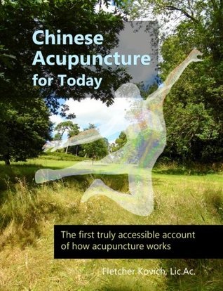 Chinese Acupuncture for Today: The first truly accessible account of how acupuncture works (Paperback)