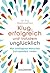 Klug, erfolgreich, und trotzdem unglücklich: Wie intelligente Menschen Zufriedenheit finden (German Edition)