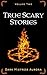 True Scary Stories: Volume ...