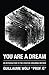 You Are a Dream by Guillaume Wolf