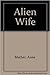 Alien Wife by Anne Mather Alien Wife by Anne Mather