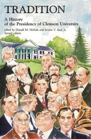 Tradition: A History of the Presidency of Clemson University (2nd edition)