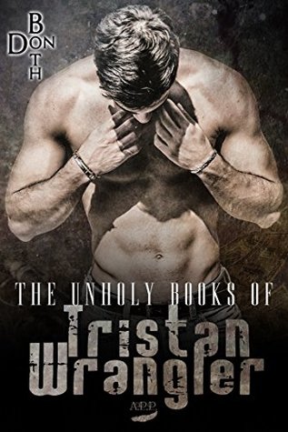 The unholy Books of Tristan Wrangler (Tristan Wrangler, #1)
