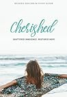 Cherished: Shattered Innocence. Restored Hope. Revised Cherished: Shattered Innocence. Restored Hope. Revised