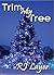 Trim My Tree by R.J. Layer