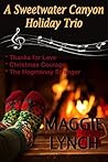 A Sweetwater Canyon Holiday Trio by Maggie Lynch