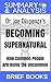 Summary and Analysis: Dr. Joe Dispenza's Becoming Supernatural: How Common People Are Doing The Uncommon