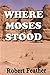 Where Moses Stood