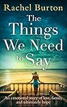 The Things We Need to Say by Rachel Burton