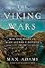 The Viking Wars: War and Peace in King Alfred’s Britain: 789–955