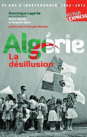 Algérie, la désillusion (French Edition)