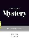 The Art of Mystery by Maud Casey